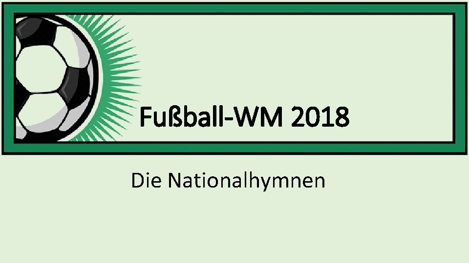 Fußball-WM 2018 Die Nationalhymnen 