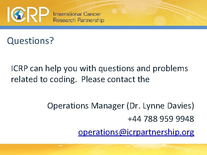 Questions? ICRP can help you with questions and problems related to coding. Please contact