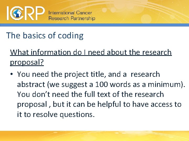 The basics of coding What information do I need about the research proposal? •