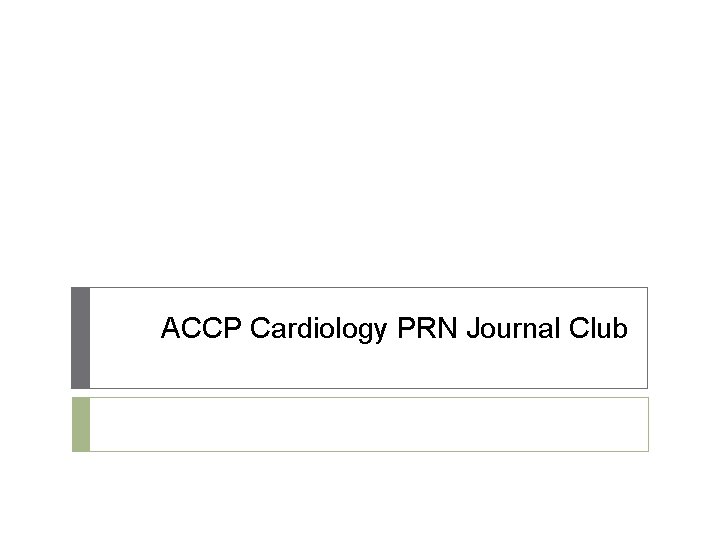 ACCP Cardiology PRN Journal Club 