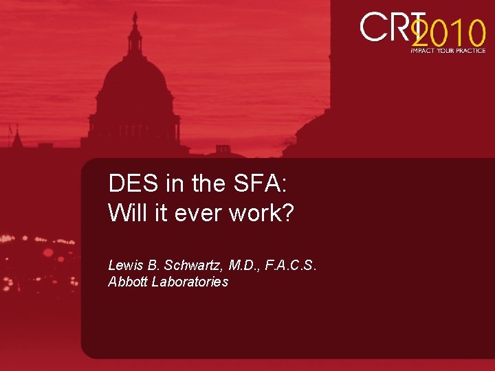 DES in the SFA: Will it ever work? Lewis B. Schwartz, M. D. , DES in the SFA: Will it ever work? Lewis B. Schwartz, M. D. ,