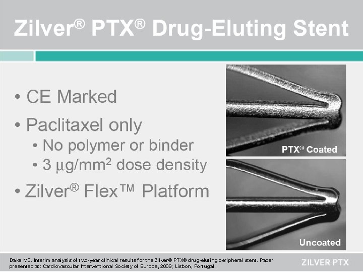 Dake MD. Interim analysis of two-year clinical results for the Zilver® PTX® drug-eluting peripheral Dake MD. Interim analysis of two-year clinical results for the Zilver® PTX® drug-eluting peripheral