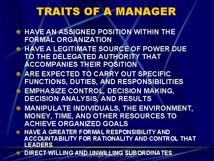 TRAITS OF A MANAGER HAVE AN ASSIGNED POSITION WITHIN THE FORMAL ORGANIZATION HAVE A