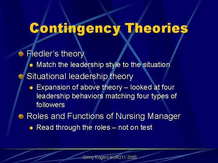 Contingency Theories Fiedler’s theory l Match the leadership style to the situation Situational leadership