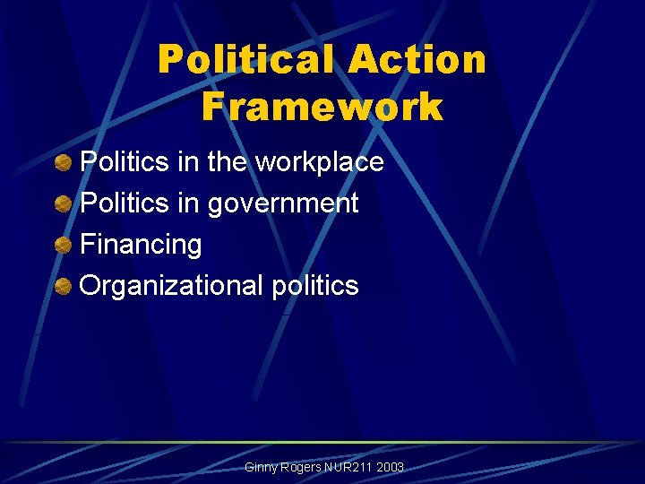 Political Action Framework Politics in the workplace Politics in government Financing Organizational politics Ginny