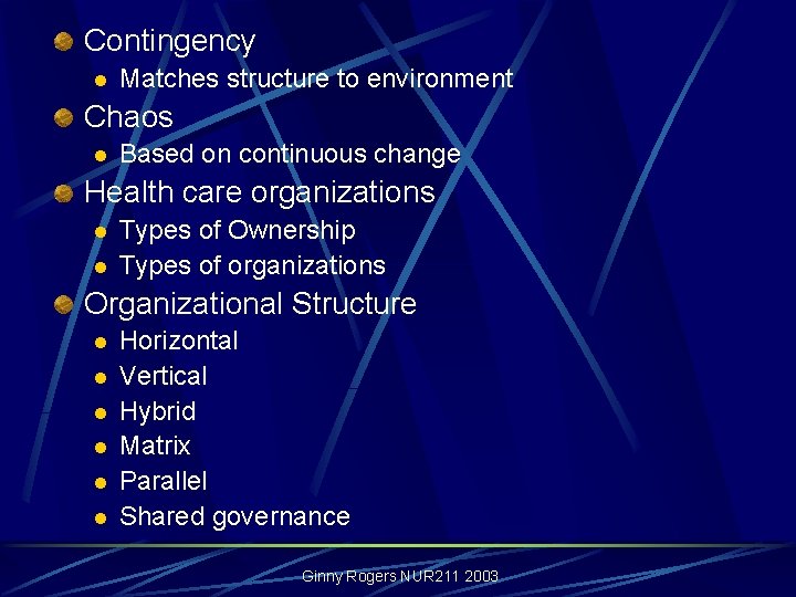 Contingency l Matches structure to environment Chaos l Based on continuous change Health care