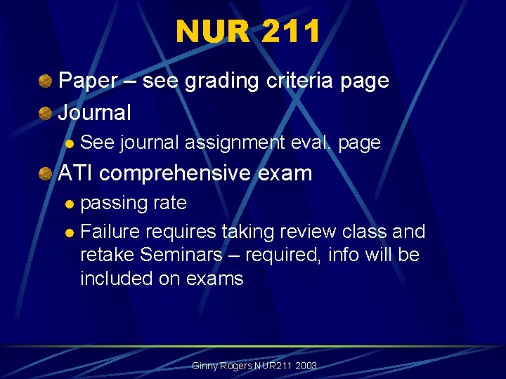 NUR 211 Paper – see grading criteria page Journal l See journal assignment eval.