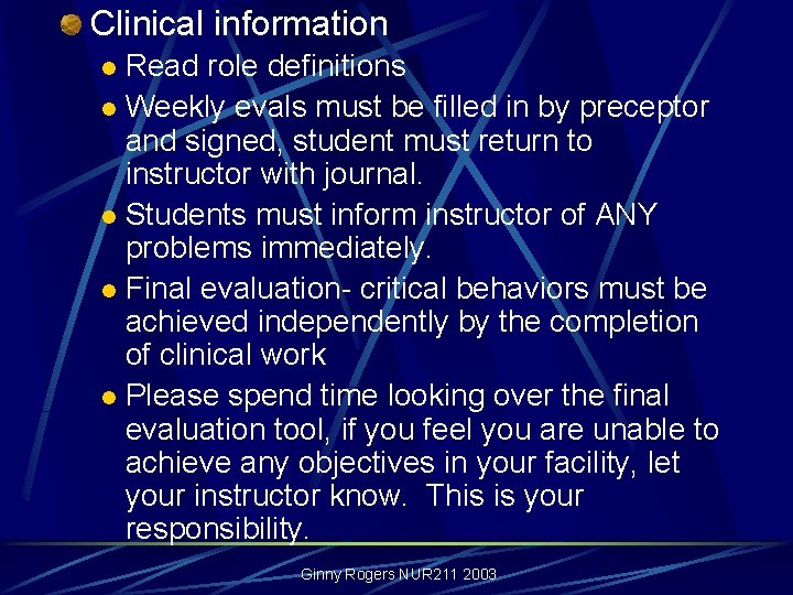 Clinical information Read role definitions l Weekly evals must be filled in by preceptor