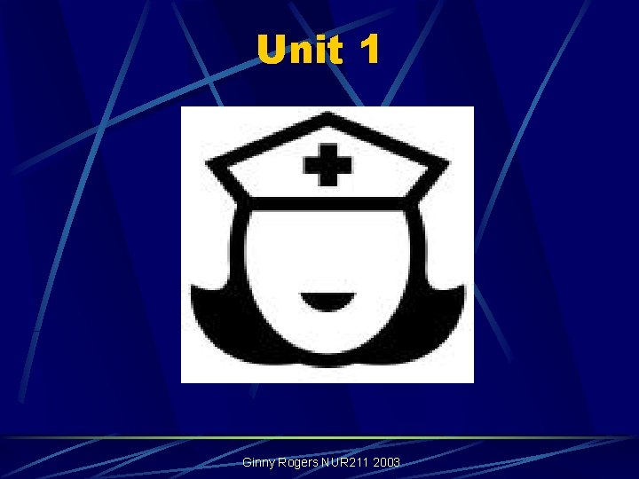 Unit 1 Ginny Rogers NUR 211 2003 