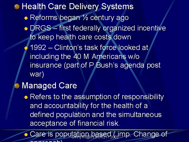 Health Care Delivery Systems Reforms began ½ century ago l DRGS – first federally