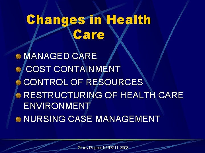 Changes in Health Care MANAGED CARE COST CONTAINMENT CONTROL OF RESOURCES RESTRUCTURING OF HEALTH