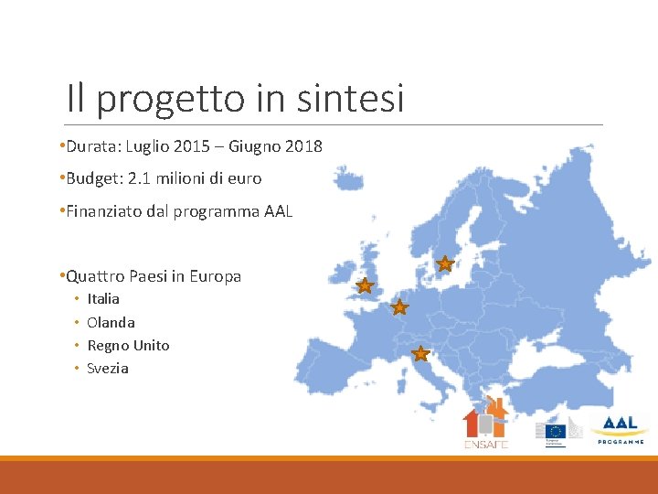 Il progetto in sintesi • Durata: Luglio 2015 – Giugno 2018 • Budget: 2. Il progetto in sintesi • Durata: Luglio 2015 – Giugno 2018 • Budget: 2.