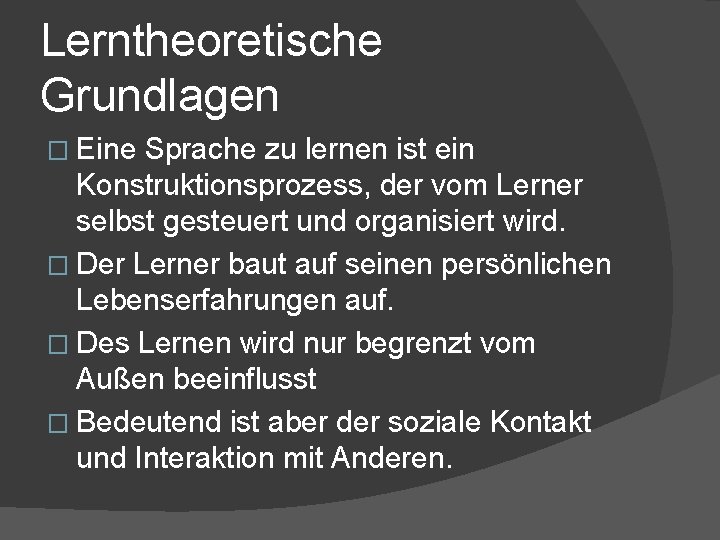 Lerntheoretische Grundlagen � Eine Sprache zu lernen ist ein Konstruktionsprozess, der vom Lerner selbst