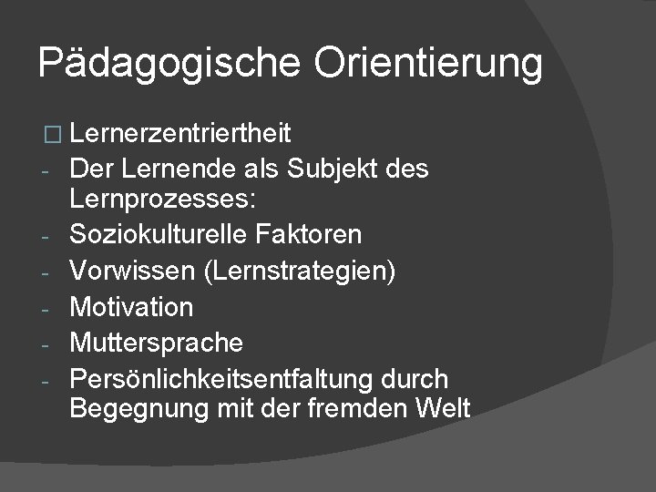 Pädagogische Orientierung � Lernerzentriertheit - Der Lernende als Subjekt des Lernprozesses: Soziokulturelle Faktoren Vorwissen