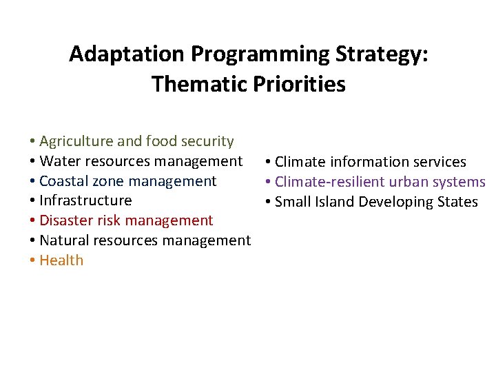 Adaptation Programming Strategy: Thematic Priorities • Agriculture and food security • Water resources management