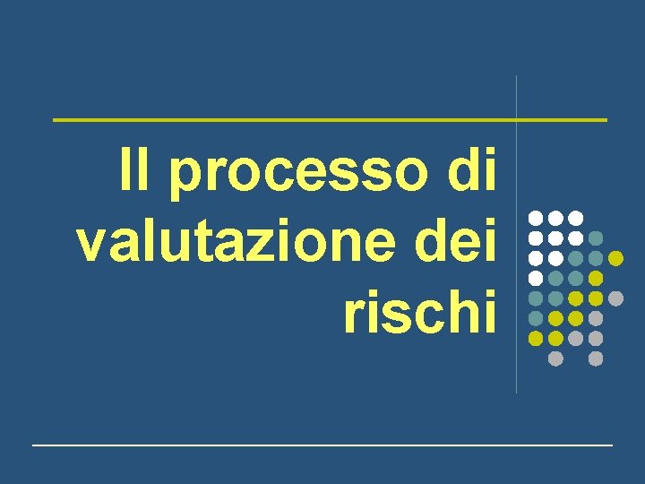 Il processo di valutazione dei rischi 