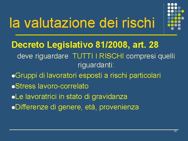 la valutazione dei rischi Decreto Legislativo 81/2008, art. 28 deve riguardare TUTTI I RISCHI