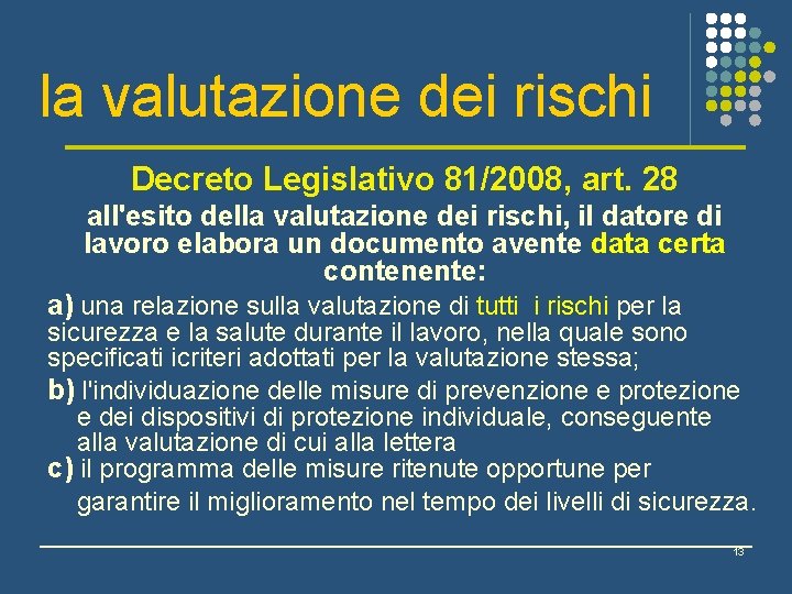 la valutazione dei rischi Decreto Legislativo 81/2008, art. 28 all'esito della valutazione dei rischi, la valutazione dei rischi Decreto Legislativo 81/2008, art. 28 all'esito della valutazione dei rischi,