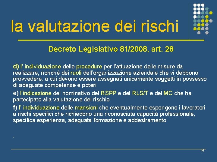 la valutazione dei rischi Decreto Legislativo 81/2008, art. 28 d) l’ individuazione delle procedure