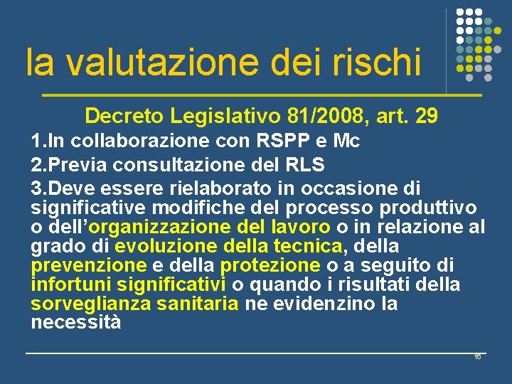 la valutazione dei rischi Decreto Legislativo 81/2008, art. 29 1. In collaborazione con RSPP