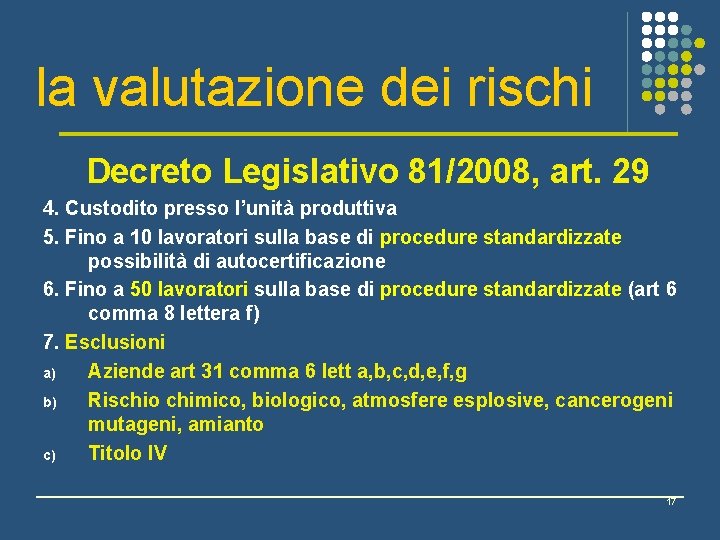 la valutazione dei rischi Decreto Legislativo 81/2008, art. 29 4. Custodito presso l’unità produttiva