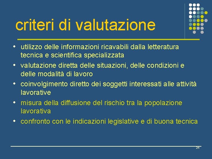 criteri di valutazione • utilizzo delle informazioni ricavabili dalla letteratura • • tecnica e