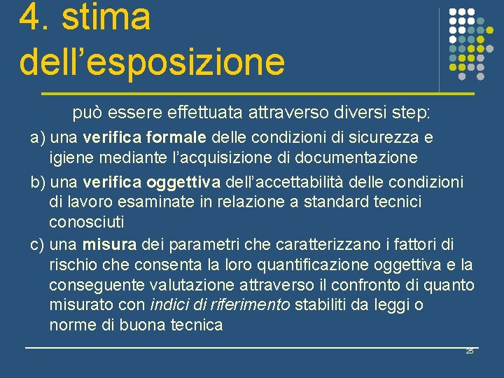 4. stima dell’esposizione può essere effettuata attraverso diversi step: a) una verifica formale delle 4. stima dell’esposizione può essere effettuata attraverso diversi step: a) una verifica formale delle
