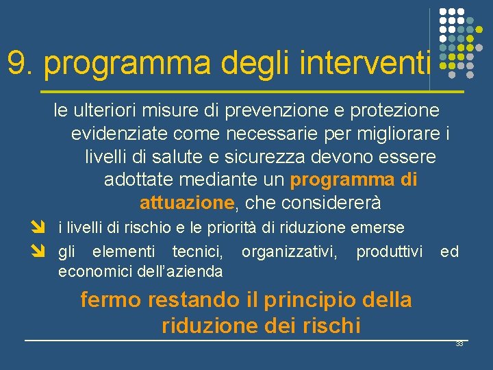 9. programma degli interventi le ulteriori misure di prevenzione e protezione evidenziate come necessarie