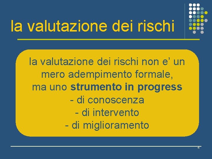 la valutazione dei rischi non e’ un mero adempimento formale, ma uno strumento in