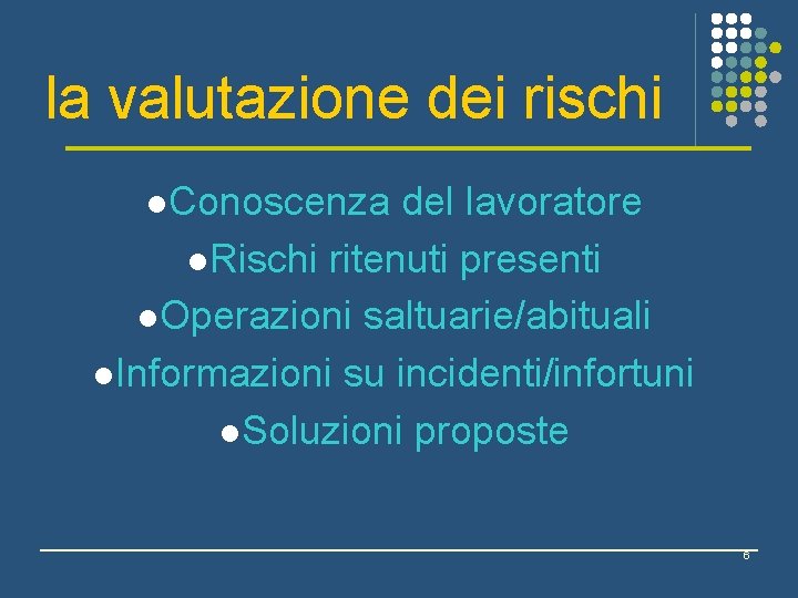 la valutazione dei rischi l. Conoscenza del lavoratore l. Rischi ritenuti presenti l. Operazioni