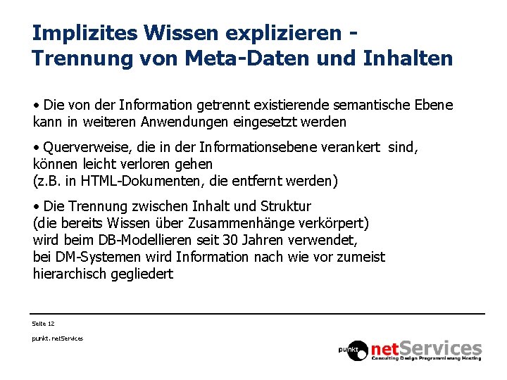Implizites Wissen explizieren Trennung von Meta-Daten und Inhalten • Die von der Information getrennt