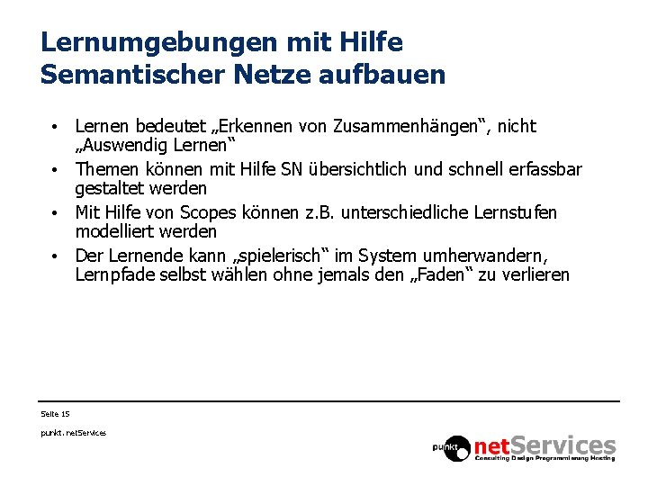 Lernumgebungen mit Hilfe Semantischer Netze aufbauen • Lernen bedeutet „Erkennen von Zusammenhängen“, nicht „Auswendig