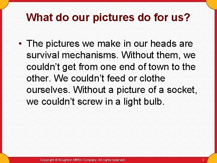 What do our pictures do for us? • The pictures we make in our What do our pictures do for us? • The pictures we make in our