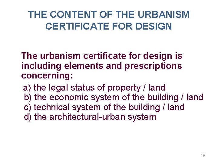 THE CONTENT OF THE URBANISM CERTIFICATE FOR DESIGN The urbanism certificate for design is