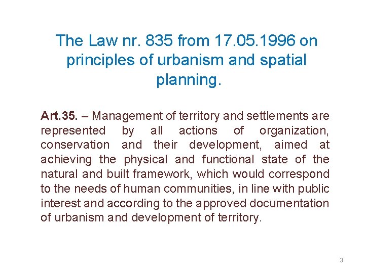 The Law nr. 835 from 17. 05. 1996 on principles of urbanism and spatial