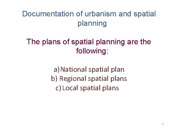 Documentation of urbanism and spatial planning The plans of spatial planning are the following:
