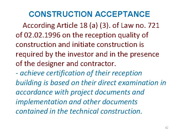 CONSTRUCTION ACCEPTANCE According Article 18 (a) (3). of Law no. 721 of 02. 1996
