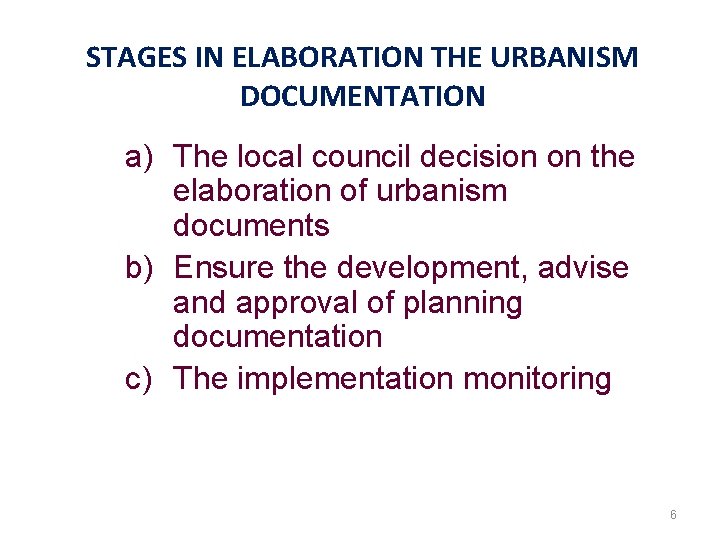 STAGES IN ELABORATION THE URBANISM DOCUMENTATION a) The local council decision on the elaboration