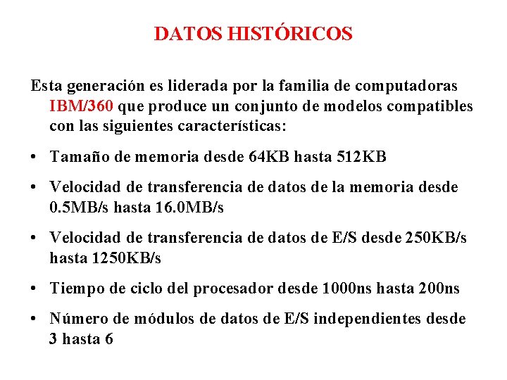 DATOS HISTÓRICOS Esta generación es liderada por la familia de computadoras IBM/360 que produce