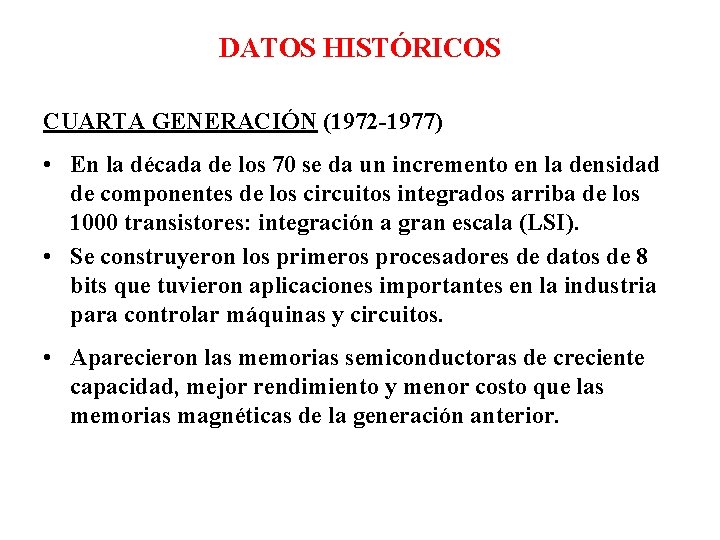 DATOS HISTÓRICOS CUARTA GENERACIÓN (1972 -1977) • En la década de los 70 se