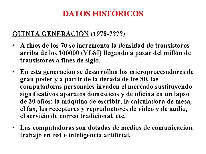 DATOS HISTÓRICOS QUINTA GENERACIÓN (1978 -? ? ) • A fines de los 70