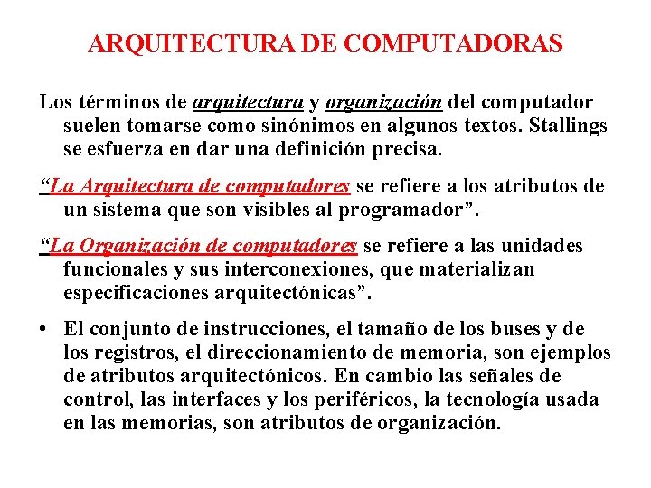 ARQUITECTURA DE COMPUTADORAS Los términos de arquitectura y organización del computador suelen tomarse como