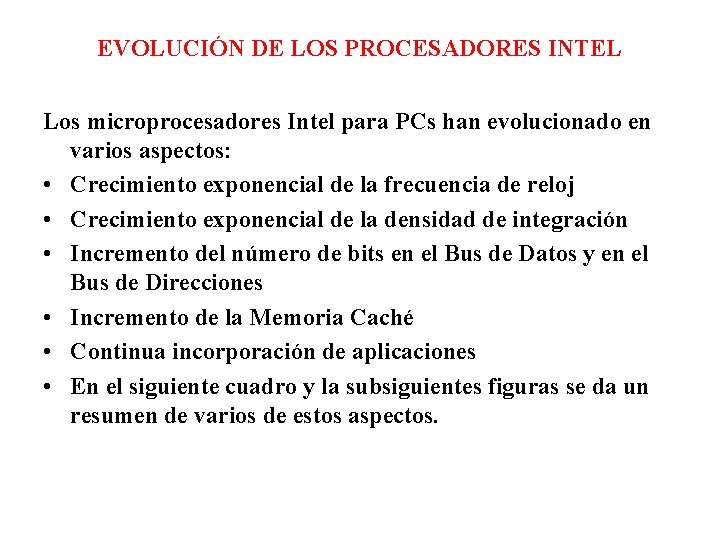 EVOLUCIÓN DE LOS PROCESADORES INTEL Los microprocesadores Intel para PCs han evolucionado en varios