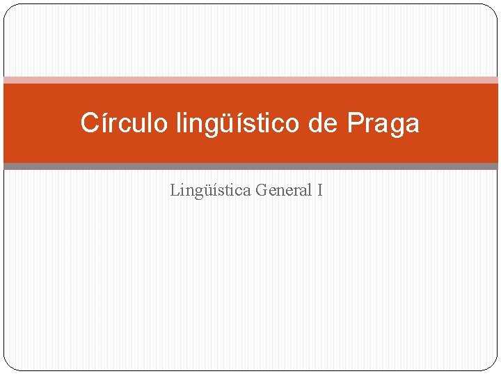 Círculo lingüístico de Praga Lingüística General I 