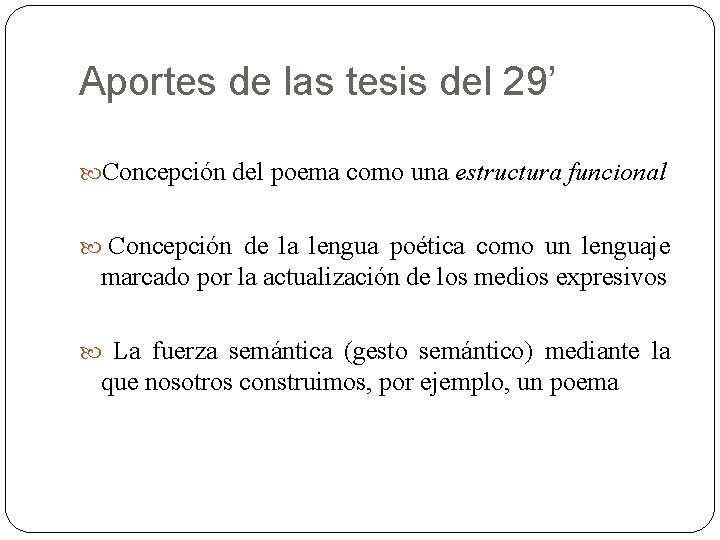 Aportes de las tesis del 29’ Concepción del poema como una estructura funcional Concepción