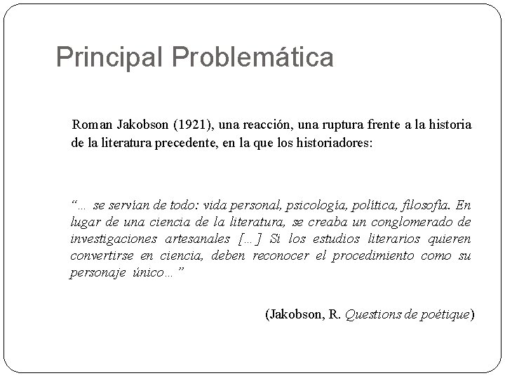 Principal Problemática Roman Jakobson (1921), una reacción, una ruptura frente a la historia de