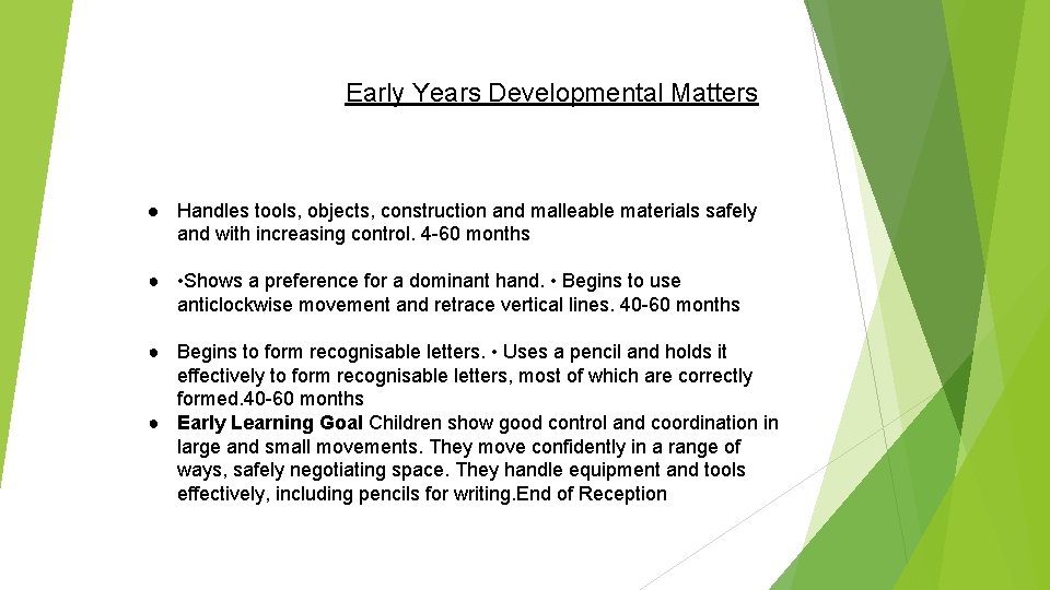 Early Years Developmental Matters ● Handles tools, objects, construction and malleable materials safely and