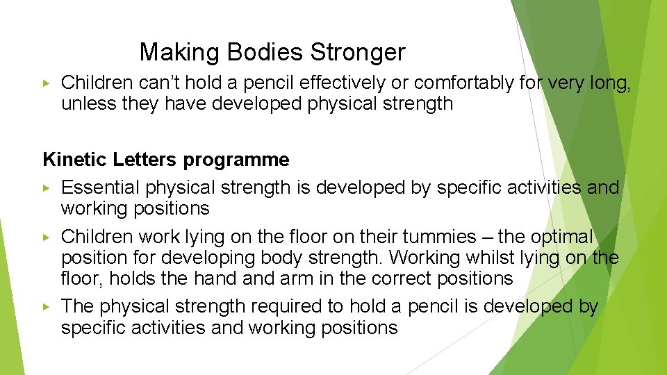 Making Bodies Stronger ▶ Children can’t hold a pencil effectively or comfortably for very