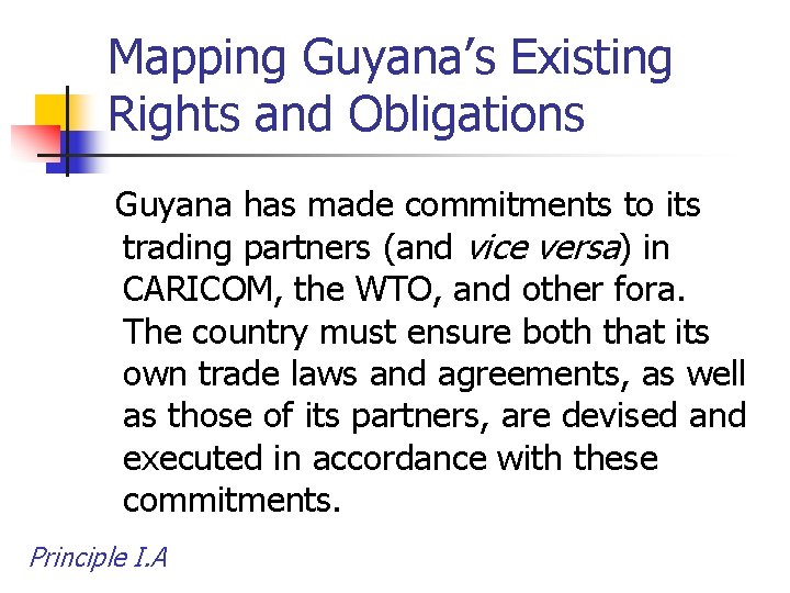 Mapping Guyana’s Existing Rights and Obligations Guyana has made commitments to its trading partners
