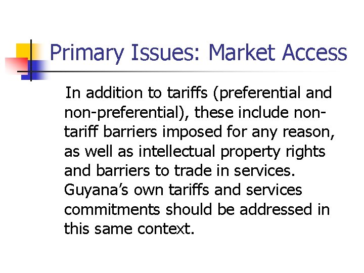 Primary Issues: Market Access In addition to tariffs (preferential and non-preferential), these include nontariff